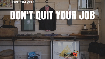Quit your job and travel? How to travel without quitting your job