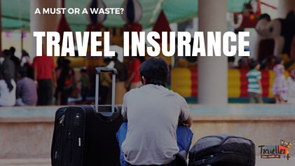 Travel Insurance – A Must or a Waste?